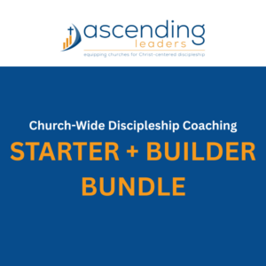 Starter + Builder Bundle - Church-Wide Discipleship Coaching