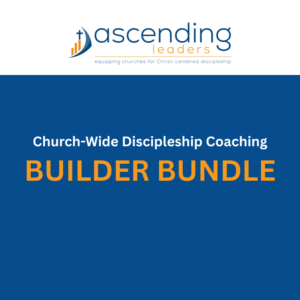 Builder Bundle - Church-Wide Discipleship Coaching